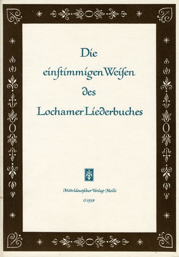 Die einstimmigen Weisen des Lochamer&nbsp;&nbsp;Liederbuches&nbsp;&nbsp;