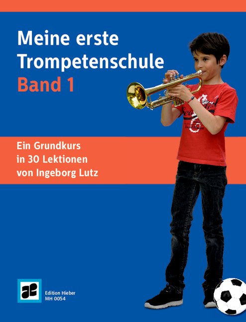 Meine erste Trompetenschule Band 1  für Trompete  Ein Grundkurs in 30 Lektionen