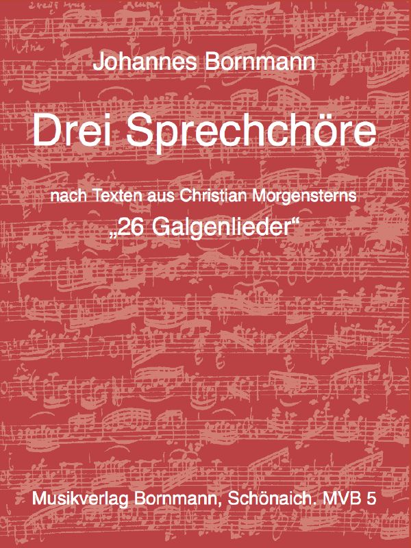 3 Sprechchöre nach Texten aus Christian Morgensterns Galgenliedern&nbsp;&nbsp;&nbsp;&nbsp;Partitur