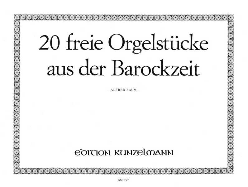 20 freie Orgelstücke aus der Barockzeit  für Orgel  
