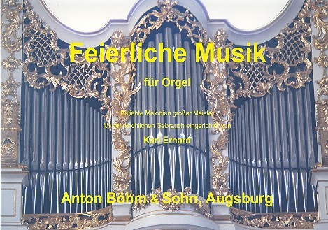 Feierliche Musik - Bekannte Melodien grosser Meister&nbsp;&nbsp;für Orgel&nbsp;&nbsp;