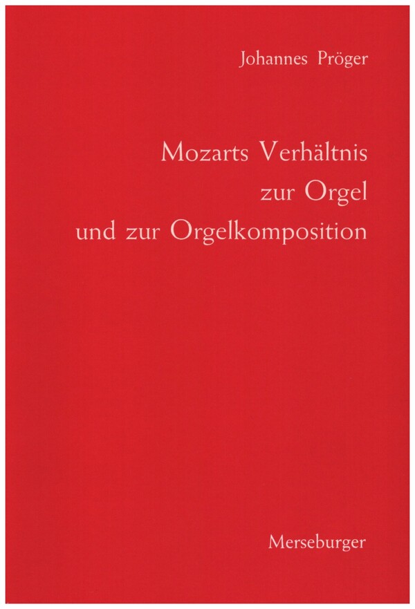 Mozarts Verhältnis zur Orgel und zur Orgelkomposition&nbsp;&nbsp;&nbsp;&nbsp;