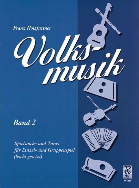 Volksmusik Band 2 Spielstücke  und Tänze leicht gesetzt für  Einzel- und Gruppenspiel
