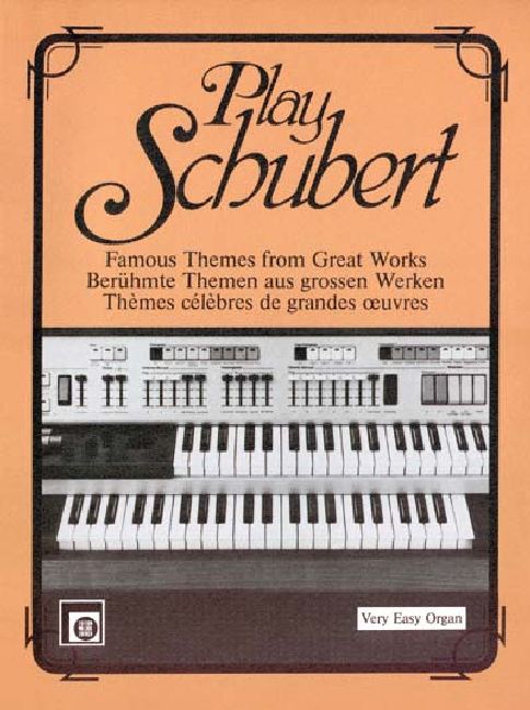 Play Schubert Famous themes from&nbsp;&nbsp;great works for very easy organ&nbsp;&nbsp;