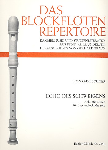 Echo des Schweigens 8 Miniaturen  für Sopranblockflöte solo  