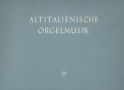 Altitalienische Orgelmusik    