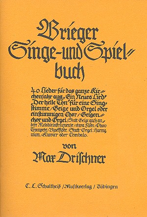 Brieger Singe-und Spielbuch  für Gesang (Chor) und Tasteninstrument (Instrumente ad lib)  Partitur, Spielpartitur und Textbuch