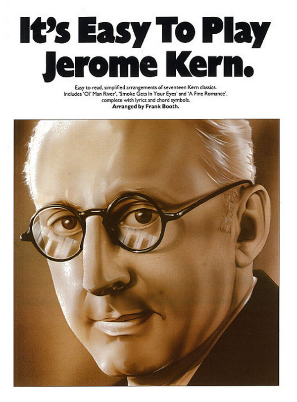 It's easy to play Jerome Kern:&nbsp;&nbsp;songbook für easy piano&nbsp;&nbsp;