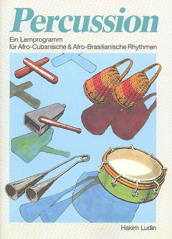 Percussion &nbsp;&nbsp;Ein Lernprogramm für Afro-Cubanische und Afro-Brasilianische Rhythmen&nbsp;&nbsp;