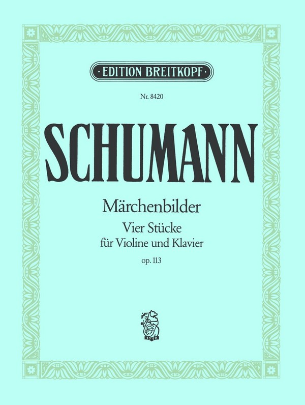 Märchenbilder op.113 4 Stücke&nbsp;&nbsp;für Violine und Klavier&nbsp;&nbsp;