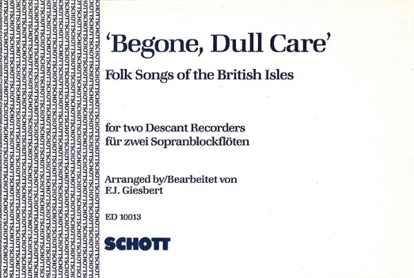 Begone Dull care Folksongs of the British Isles  for 2 descant  recorders