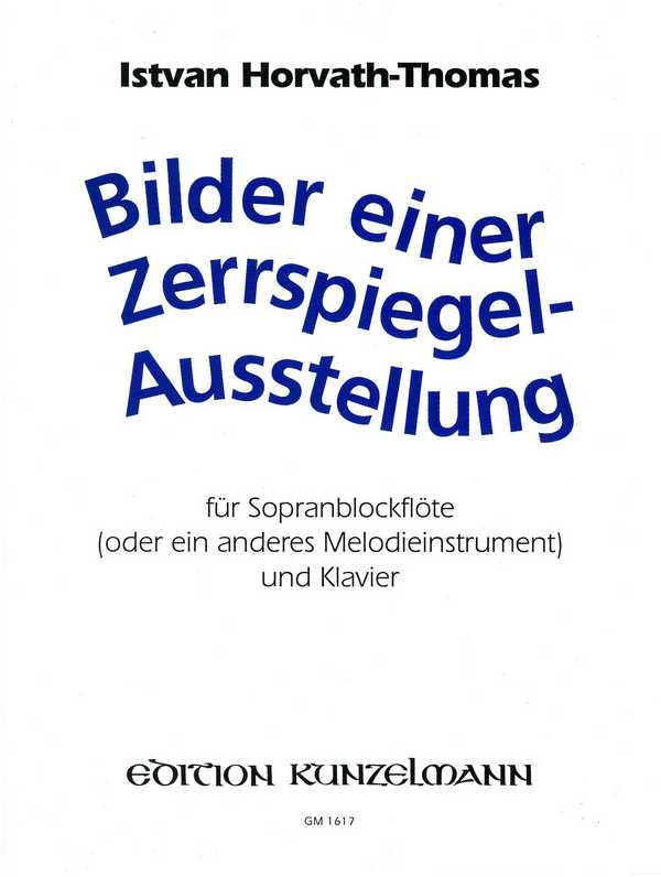 Bilder einer Zerrspiegelausstellung  für Sopranblockflöte (oder anderes Melodieinstrument) und Klavier  