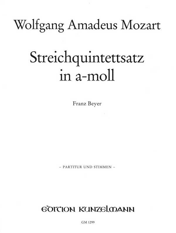 Streichquintettsatz in a-Moll KV Anh. 79/515c&nbsp;&nbsp;für 2 Violinen, 2 Violen und Violoncello&nbsp;&nbsp;Partitur und Stimmen