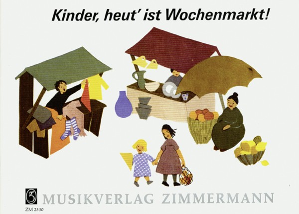 KINDER HEUT IST WOCHENMARKT&nbsp;&nbsp;SINGSPIEL FUER KINDERCHOR&nbsp;&nbsp;KRUESS, JAMES, TEXT