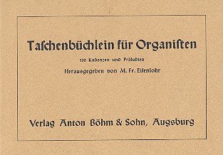 Taschenbüchlein für Organisten - 130 Kadenzen und Präludien&nbsp;&nbsp;für Orgel&nbsp;&nbsp;