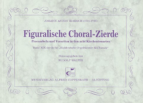 Figuralische Choral-Zierde Präambeln und Versetten in den  8 Kirchentonarten für Orgel  