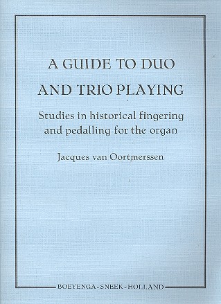 A Guide to Duo and Trio Playing  Studies in historial fingering and pedalling for the organ  