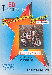 50 Top-Hits der Kastelruther Spatzen aus Südtirol  Melodie/Text/Akkorde  Liederbuch zum Mitsingen und Mitspielen