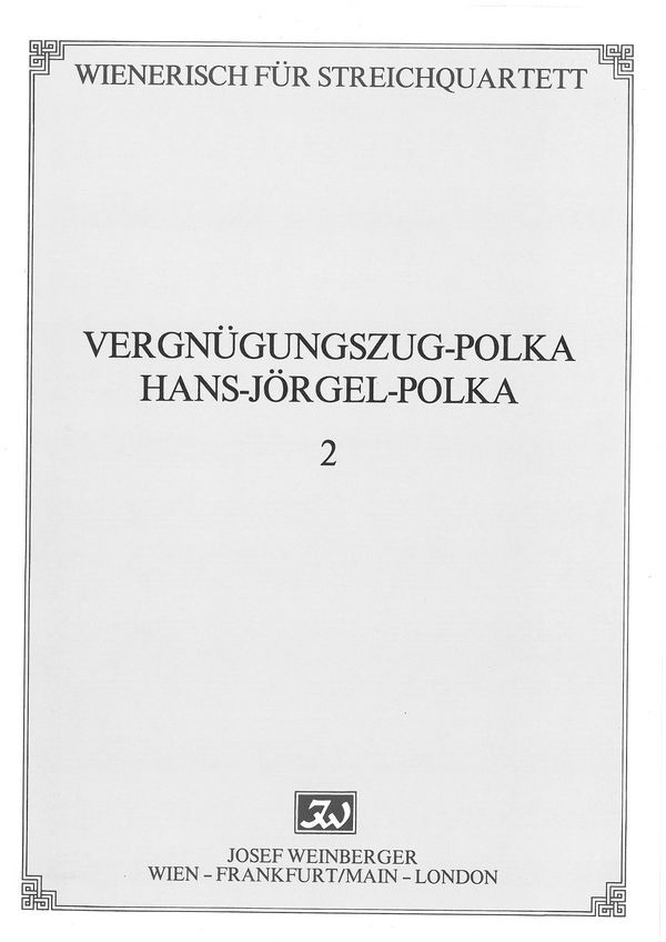 Vergnügungszug-Polka und Hansjörgel-Polka &nbsp;&nbsp;für Streichquartett&nbsp;&nbsp;Stimmen