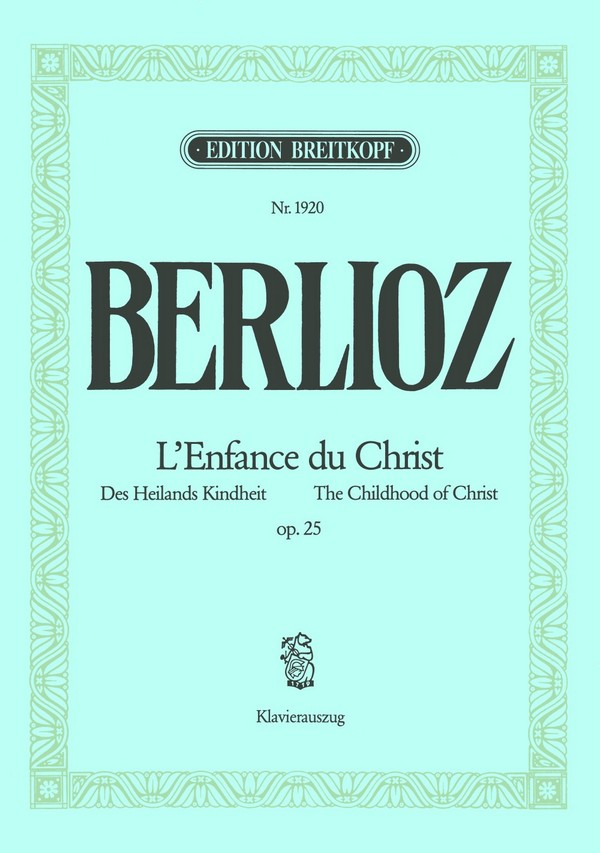 Des Heilands Kindheit op.25 - geistliche Trilogie&nbsp;&nbsp;für Soli, Chor, Orchester und Orgel&nbsp;&nbsp;Klavierauszug