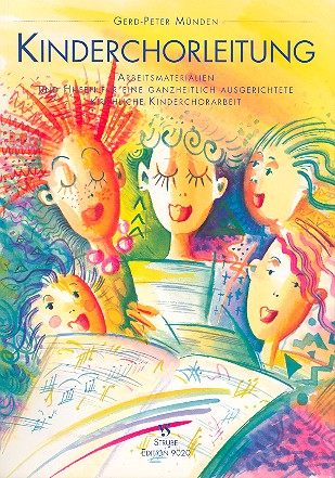 Kinderchorleitung  Arbeitsmaterialien und Hilfen für eine ganzheitlich ausgerichtete kirchliche Kinderchorarbeit  