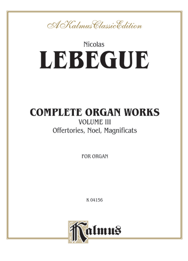 Complete Organ Works vol.3  Offertories, Noel, Magnificats  Kalmus Classic Series