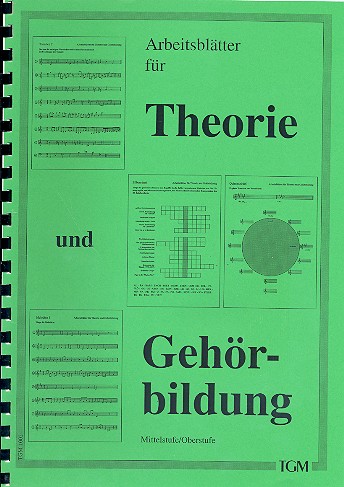 Arbeitsblätter für Theorie und Gehörbildung   für Mittel- und Oberstufe  