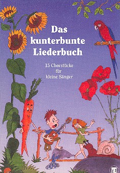 Das kunterbunte Liederbuch  15 Chorstücke für kleine Sänger  dreistimmiger Kinderchor