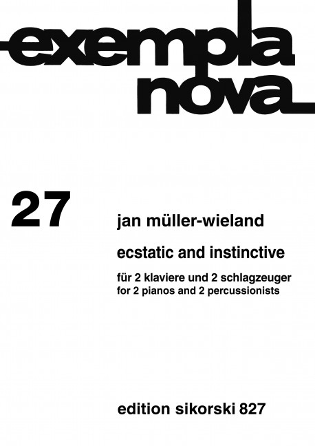ECSTATIC AND INSTINCTIVE  FUER 2 KLAVIERE UND 2 SCHLAGZEUGER  EXEMPLA NOVA 27