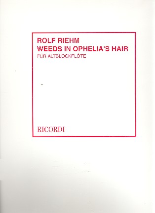 Weeds in Ophelia's Hair&nbsp;&nbsp;für Altblockflöte solo&nbsp;&nbsp;