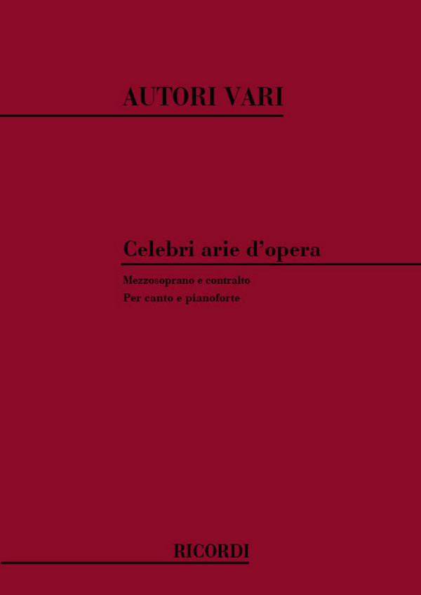 Celebri arie d'opera per canto e&nbsp;&nbsp;pianoforte Album per mezzosoprano&nbsp;&nbsp;e contralto (it)