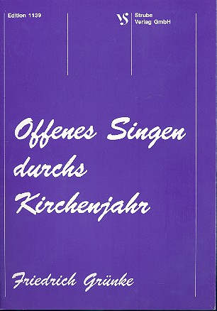 Offenes Singen durchs Kirchenjahr&nbsp;&nbsp;für 2-3 gleiche oder gemischte Stimmen, Melodieinstrumente ad lib.&nbsp;&nbsp;Partitur