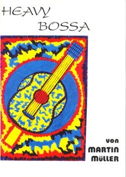 Heavy Bossa 7 Kompositionen  für Gitarre  