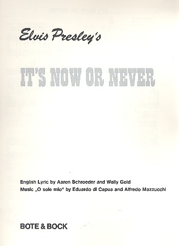 Elvis Presley's It's now or never:&nbsp;&nbsp;for piano/voice/git.&nbsp;&nbsp;Einzelausgabe