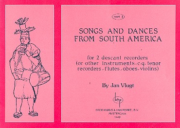 Songs and Dances from South America  vol.1 for 2 descant recorders  (or tenor-recorder/flute/oboe/violin)