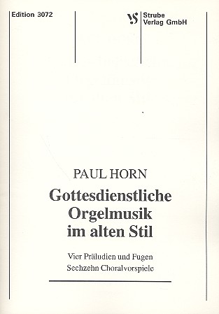 Gottesdienstliche Orgelmusik im  alten Stil 4 Präludien und Fugen,  16 Choralvorspiele
