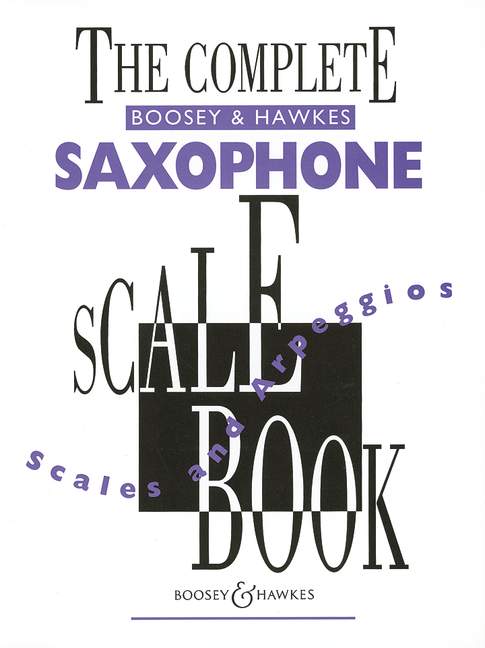 The Complete Boosey & Hawkes Saxophone Scale Book&nbsp;&nbsp;für Saxophon&nbsp;&nbsp;