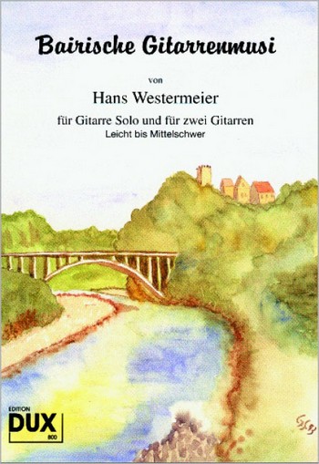 Bairische Gitarrenmusi&nbsp;&nbsp;für Gitarre solo und für 2 Gitarren&nbsp;&nbsp;
