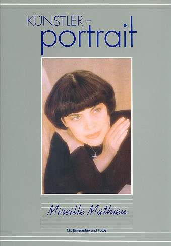 Künstlerportrait Mireille Mathieu:  Songbook Gesang und Klavier  mit Biographie und Fotos