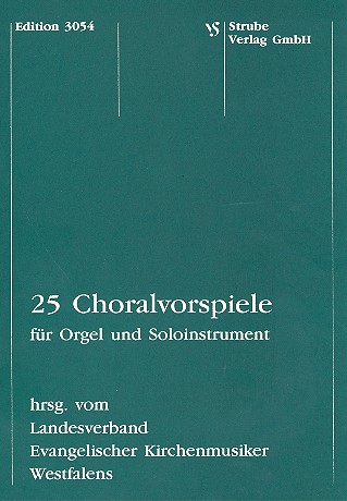 25 Choralvorspiele&nbsp;&nbsp;für Orgel und Soloinstrument&nbsp;&nbsp;