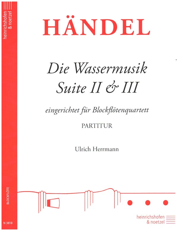 Die Wassermusik-Suiten Nr.2 und Nr.3&nbsp;&nbsp;für Blockflötenquartett&nbsp;&nbsp;Partitur und Stimmen