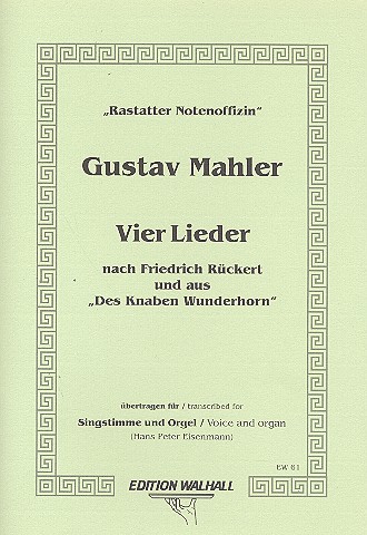 4 Lieder  nach Friedrich Rückert und aus des Knaben Wunderhorn  für Gesang und Orgel  