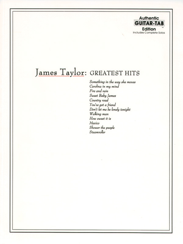 James Taylor: Greatest Hits&nbsp;&nbsp;Songbook vocal/guitar/tab&nbsp;&nbsp;includes complete solos