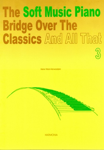 The soft Music Piano vol.3  Bridge over the Classics  and all that