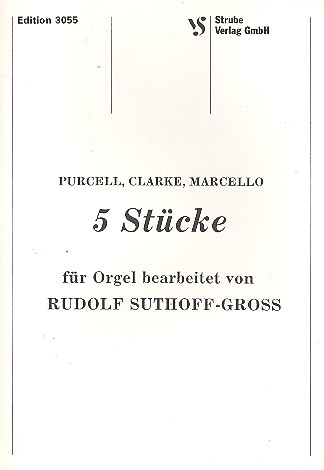 5 Stücke (Purcell, Clarke, Marcello)&nbsp;&nbsp;für Orgel&nbsp;&nbsp;