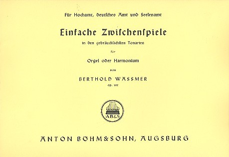 Einfache Zwischenspiele in den gebräuchlichsten Tonarten op.102&nbsp;&nbsp;für Orgel (Harmonium)&nbsp;&nbsp;