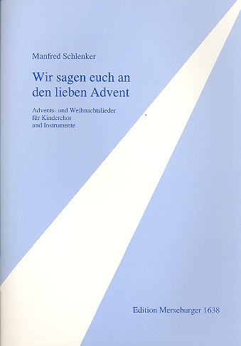 Wir sagen euch an den lieben Advent&nbsp;&nbsp;Advents- und Weihnachtslieder für&nbsp;&nbsp;Kinderchor und Instrumente