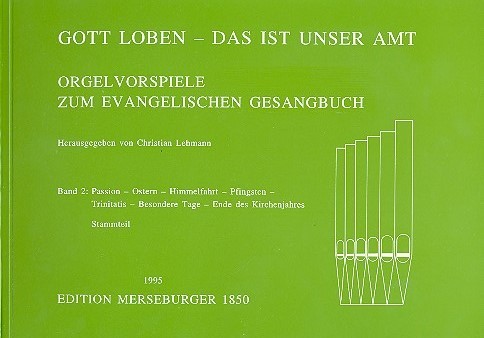 Gott loben das ist unser Amt Band 2&nbsp;&nbsp;Orgelchoralvorspiele zum EG&nbsp;&nbsp;Stammteil