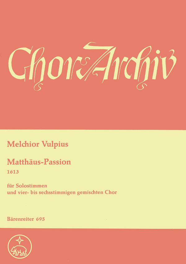 Matthäus-Passion (1613) für&nbsp;&nbsp;Solostimmen und 4-6stimmigen Chor&nbsp;&nbsp;