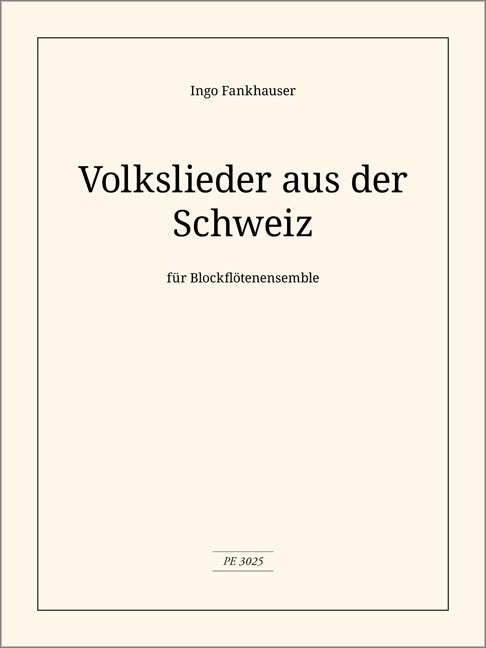 Volkslieder aus der Schweiz&nbsp;&nbsp;für Blockflötenensemble&nbsp;&nbsp;